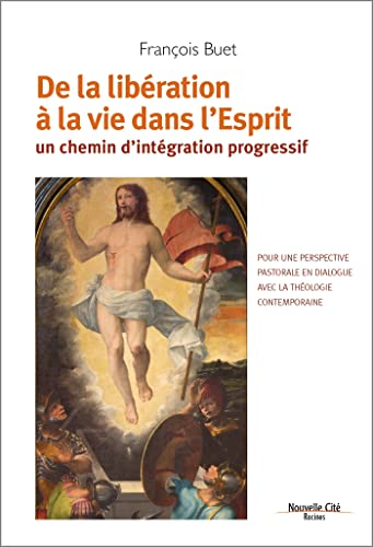 De la libération à la vie dans l'Esprit, un chemin d'intégration progressif