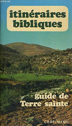 Itinéraires bibliques : Guide de Terre Sainte