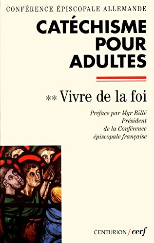 Catéchisme pour adultes. 2 - Vivre de la foi