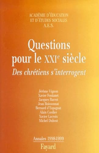 Questions pour le 21ème siècle : Des chrétiens s'interrogent. Annales 1998-1999