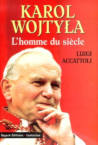 Karol Wojtyla: L'homme du siècle