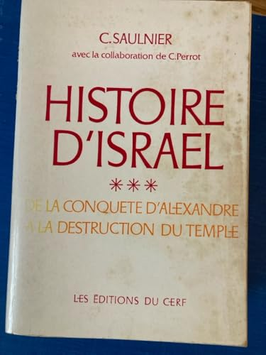 Histoire d'Israël: 3 - De la conquête d'Alexandrie à la destruction du Temple