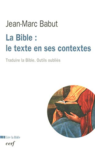 La Bible : le texte en ses contextes : Traduire la Bible. Outils oubliés