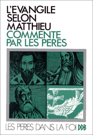 L'Evangile selon Matthieu commenté par les Pères: commentaire presque continu de Pierre Chrysologue