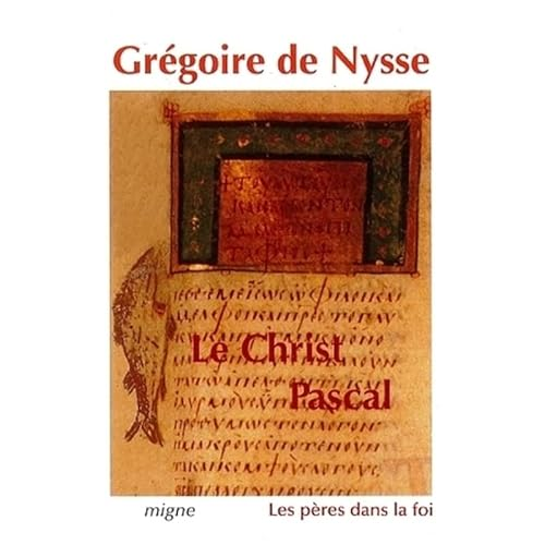 Le Christ pascal: cinq homélies pascales; homélie sur l'ascension; traité 