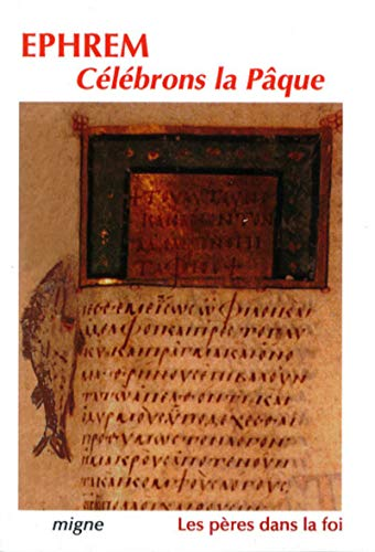Célébrons la Pâque. Hymnes sur les azymes, sur la crucifixion, sur la Résurrection