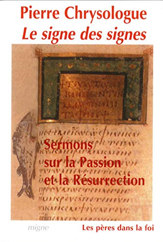 Le Signe des signes : Sermons sur la Passion et la Résurrection