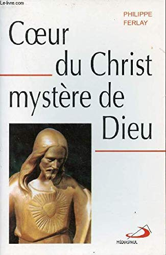 Coeur du Christ, mystère de Dieu: méditations