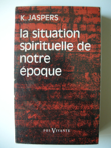 La Situation spirituelle de notre époque [Die Geistige situation der zeit]