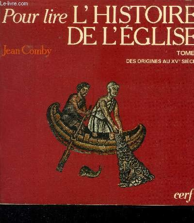 Pour lire l'histoire de l'Eglise. 1 - Des origines au XVè siècle
