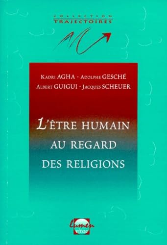 L'être humain au regard des religions: Hindouisme, judaïsme,Christianisme, islam. Conférences de la Faculté de théologie, université catholique de Louvain