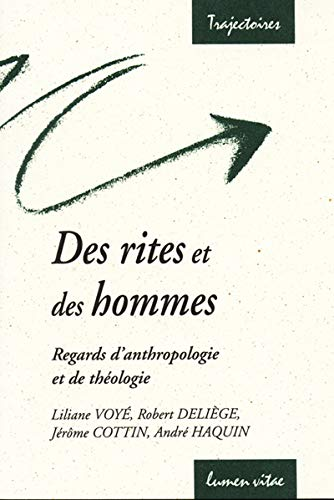 Des Rites et des hommes: Regards d'anthropologie et de théologie: conférences févr.-mars 2002
