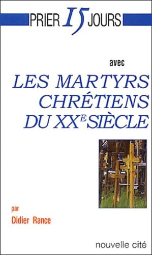 Prier 15 jours avec les martyrs chrétiens du XXè siècle