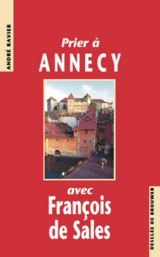 Prier à Annecy avec François de Sales