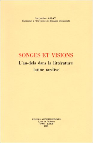Songes et visions: L'au-delà dans la littérature latine tardive