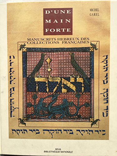 D'Une main forte: manuscrits hébreux des collections françaises: exposition, Bibliothèque nationale, Paris (17 oct. 1991 - 15 janv. 1992)