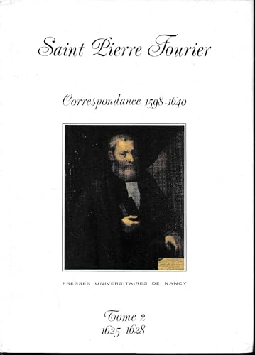 Pierre Fourier : Sa correspondance 1598-1640 : Tome 2. Début janvier 1625 - 6 mai 1628