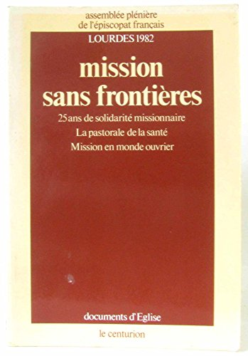 Mission sans frontières: 25 ans de solidarité missionnaire, la pastorale de la santé, mission en monde ouvrier.Assemblée plénière