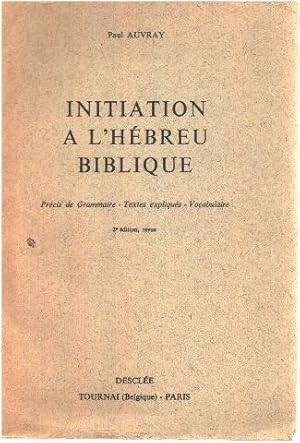 Initiation à l'hébreu biblique: précis de grammaire, textes expliqués, vocabulaire.