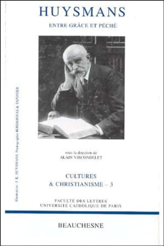 Huysmans, entre grâce et péché: colloque 1994 Faculté des lettres, Université catholique de Paris