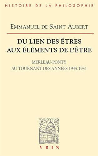 Du Lien des êtres aux éléments de l'être : Merleau-Ponty au tournant des années 1945-1951