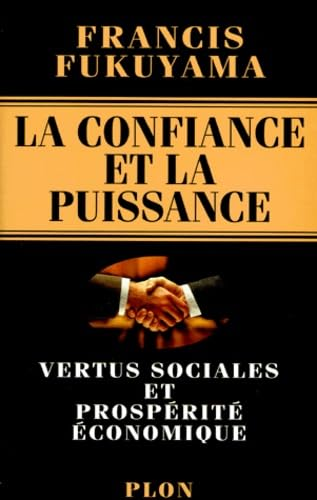La Confiance et la puissance: vertus sociales et prospérité économique