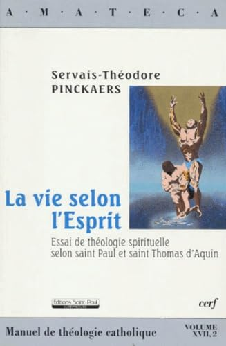 La Vie selon l'Esprit : Essai de théologie spirituelle selon saint Paul et saint Thomas d'Aquin