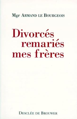 Divorcés remariés, mes frères: 25 ans à leur service