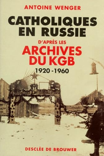 Catholiques en Russie d'après les archives du KGB 1920-1960