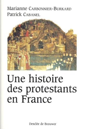Une Histoire des protestants en France: XVIè-XXè siècles