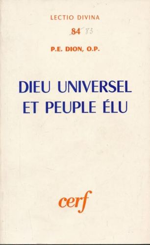 Dieu universel et peuple élu. L'universalisme religieux en Israël depuis les origines jusqu'à la veille des luttes macchabéennes