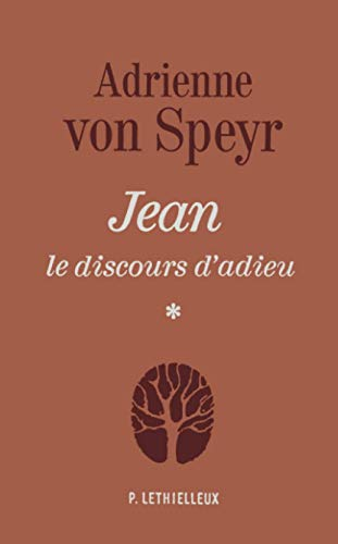 Jean : le discours d'adieu : Méditations sur les chapitres 13-14 de l'évangile selon saint Jean