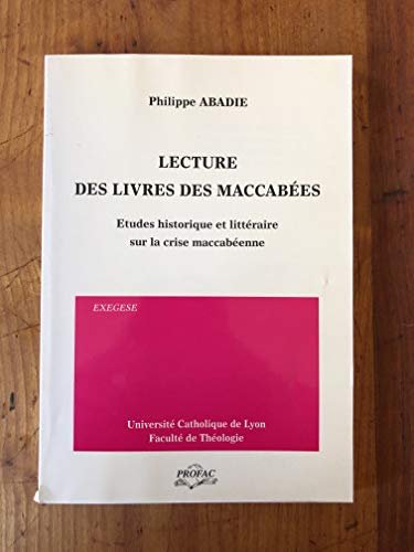 Lecture des livres des Macchabées: études historique et littéraire sur la crise macchabéenne