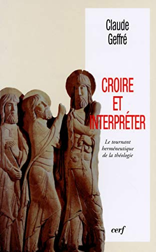 Croire et interpréter: le tournant herméneutique de la théologie