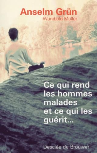 Ce qui rend les hommes malades et ce qui les guérit