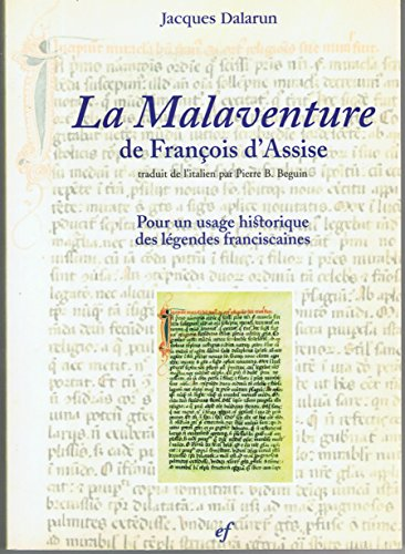 La Malaventure de François d'Assise: pour un usage historique des légendes franciscaines