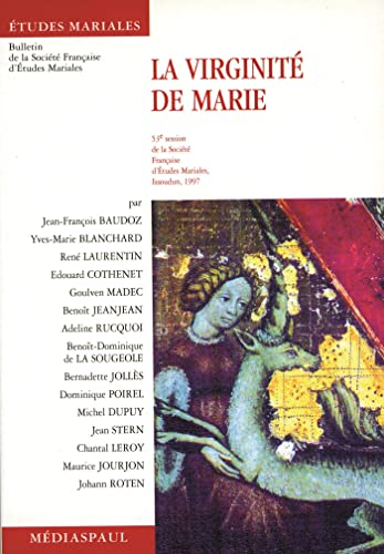 La virginité de Marie. (53è session de la société française d'études mariales, Issoudun, 1997)