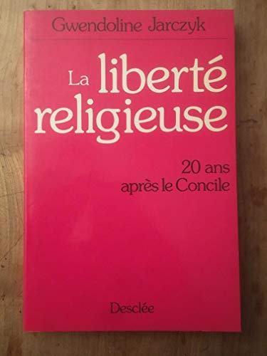 La Liberté religieuse: 20 ans après le Concile
