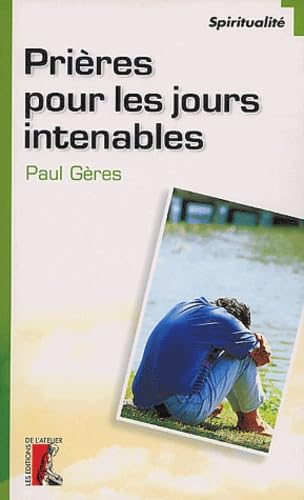 Prières pour les jours intenables: suivi de Textes choisis 