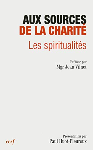 Aux sources de la charité : Les Spiritualités : Actes du 12ème colloque de la Fondation Rhodain, Lourdes, 23-26 oct. 2002