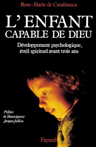 L'Enfant capable de Dieu: développement psychologique, éveil spirituel avant trois ans