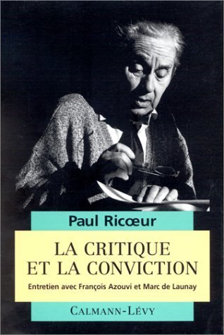 La Critique et la conviction: Entretien avec François Azouvi et Marc de Launay
