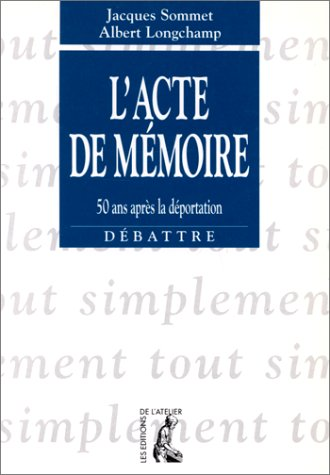 L'Acte de mémoire : 50 ans après la déportation