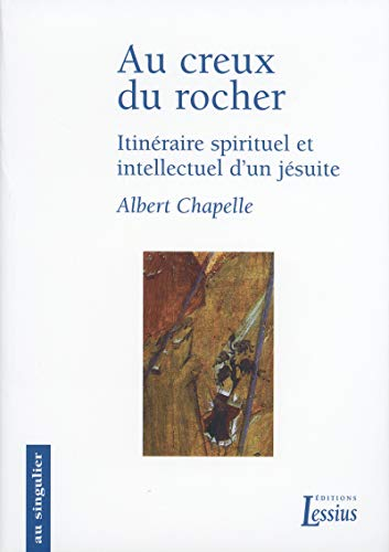 Au creux du rocher : Itinéraire spirituel et intellectuel d'un jésuite