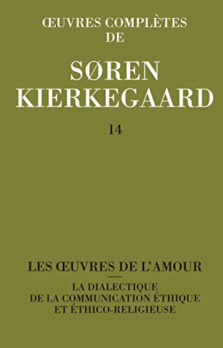 Les Oeuvres de l'amour : La dialectique de la communication éthique et éthico-religieuse 1847