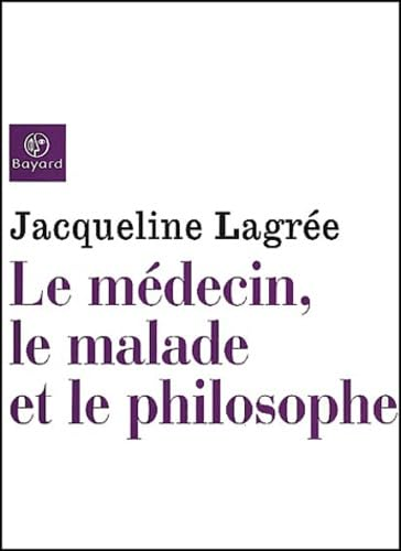 Le médecin, le malade et le philosophe
