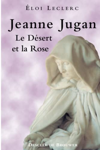 Jeanne Jugan : Le désert et la rose