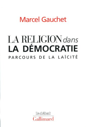 La Religion dans la démocratie : parcours de la laïcité