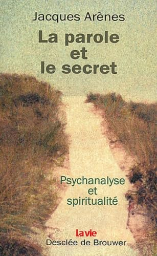 La Parole et le secret : Psychanalyse et spiritualité