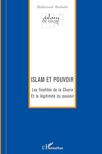 Islam et pouvoir : Les finalités de la Charia et la légitimité du pouvoir